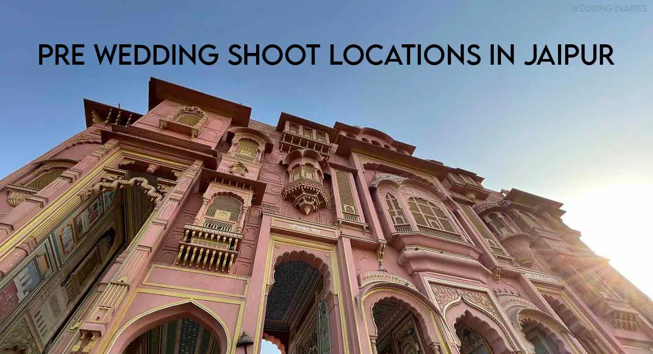 You are currently viewing Pre Wedding Shoot Locations In Jaipur